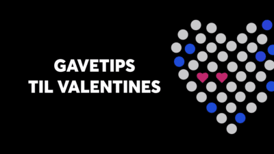 Gavetips til Valentines! Vi har de perfekte gavetipsene til Valentinsdagen!